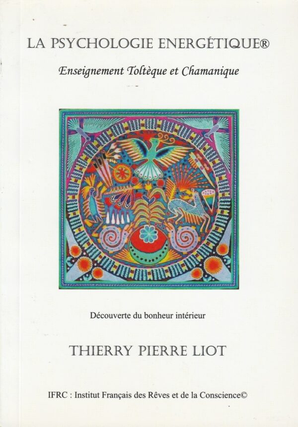 la psychologie énergétique - enseignement Toltèque et Chamanique