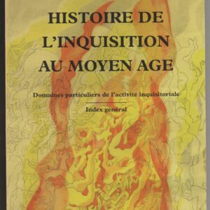 histoire de l'inquisition au moyen-âge - domaines particulier de l'activité inquisitoriale - index général tome III