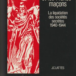Vichy et les francs-maçons - la liquidation des sociétés secrètes 1940 - 1944