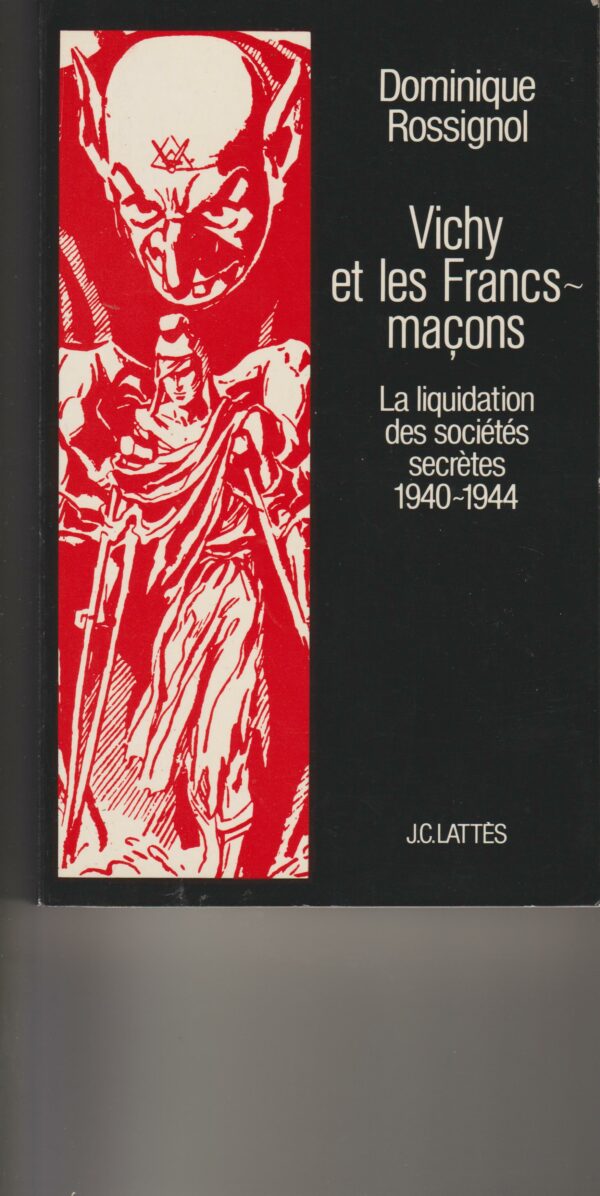 Vichy et les francs-maçons - la liquidation des sociétés secrètes 1940 - 1944