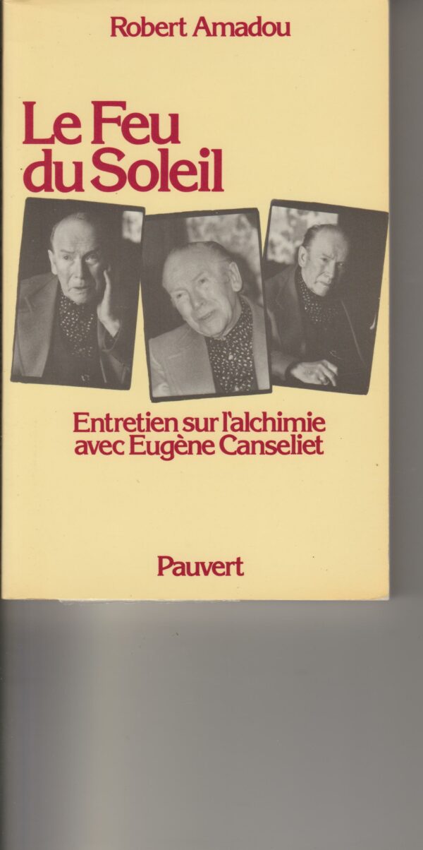 le feu du soleil - entretien sur l'alchimie avec Eugène Canseliet