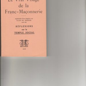 le vrai visage de la franc-maçonnerie - réflexions sur le temple social