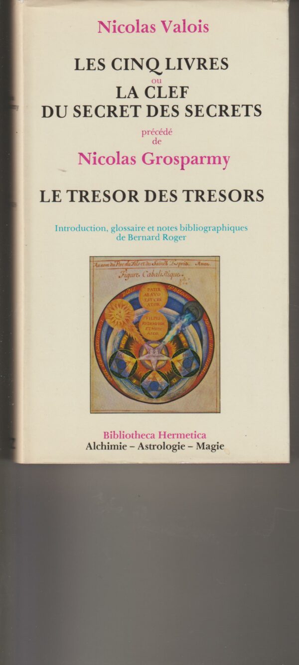 les cinq livres ou la clef du secret des secrets - Le trésor des trésors