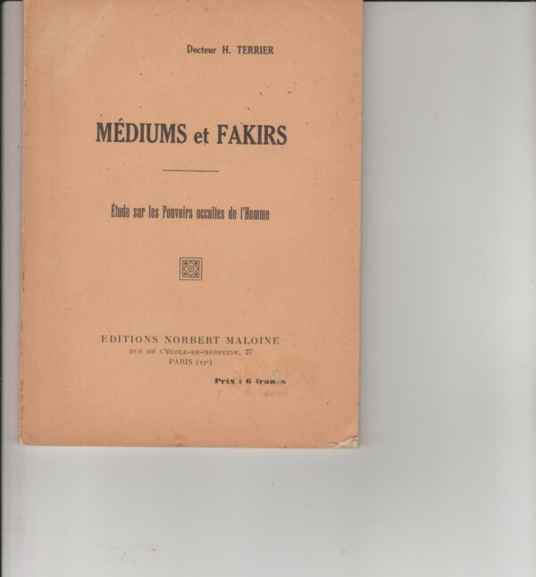 médiums et fakirs - étude sur les pouvoirs occultes de l'homme