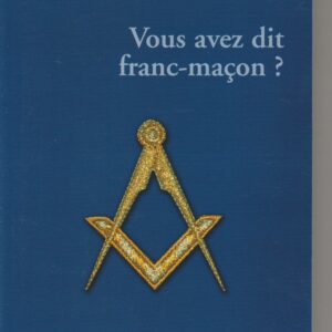 vous avez dit franc-maçon ?