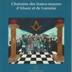 la fraternité en choeur - chansons des francs-maçons d'Alsace et de Lorraine