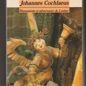 Johannes Cochlaeus humaniste et adversaire de Luther