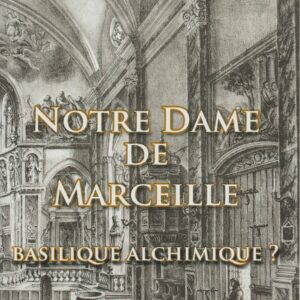 Notre Dame de Marseille basilique alchimique