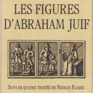 les figures d'Abraham Juif suivi de quatre traités de Nicolas Flamel