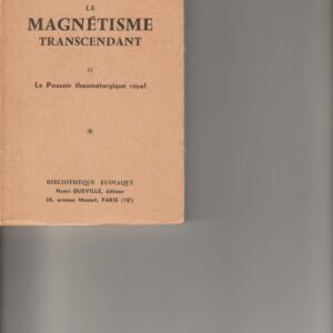 le magnétisme transcendant tome 2 le pouvoir thaumaturgique royal