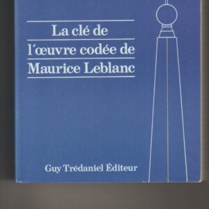 Arsène Lupin Supérieur Inconnu - la clé de l'oeuvre codée de Maurice Leblanc