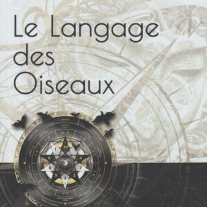 le langage des oiseaux - révélation du secret hermétique - le livre de référence