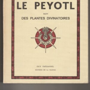 le peyotl, la plante qui fait les yeux émerveillés suivi "des plantes divinatoires"