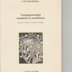 compagnonnages européens et musulmans ( cagots des Pyrénées et mudejares d'Espagne )
