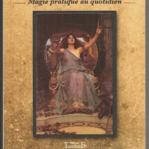 rituels, charmes et sortilèges à la portée de tous -magie pratique au quotidien