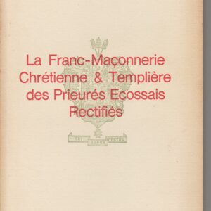 la franc-maçonnerie chrétienne et templière des prieurés écossais rectifiés