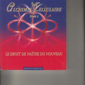 alchimie cellulaire tome 2