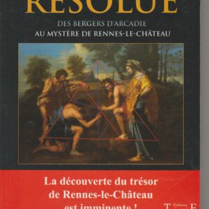 l'énigme résolue - des bergers d'Arcadie au mystère de Rennes-le-Château