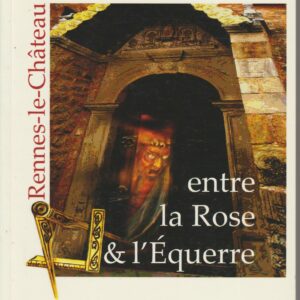 entre la rose et l'équerre - Rennes-le-Château