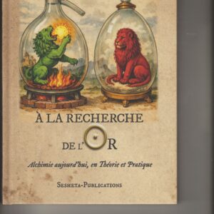 à la recherche de l'or - alchimie aujourd'hui, en théorie et pratique