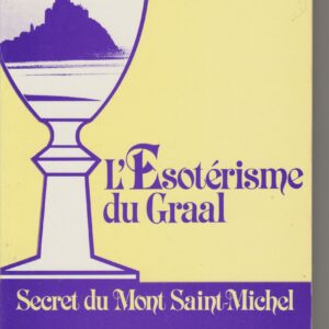 l'ésotérisme du Graal secret du Mont Saint Michel