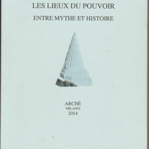 les lieux du pouvoir entre mythe et histoire