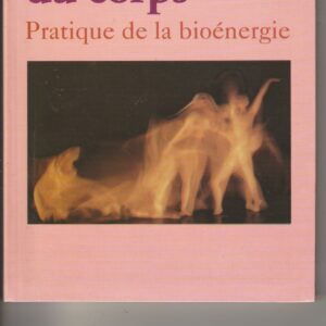 la spiritualité du corps - pratique de la bioénergie