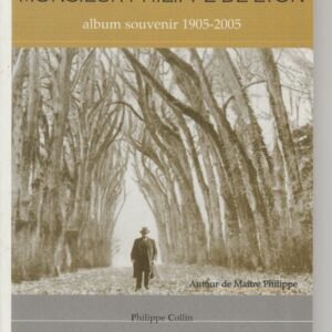 Monsieur Philippe de Lyon - album souvenir 1905 - 2005