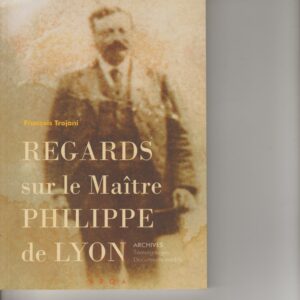 regards sur le maître Philippe de Lyon